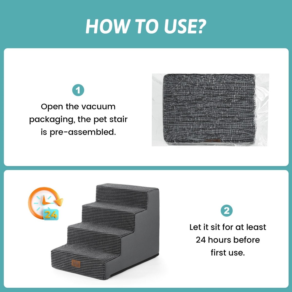 Open the vacuum packaging and let the Cozy Bliss foam pet stairs sit for at least 24 hours before first use. #color_Grey